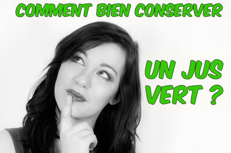 Comment conserver un jus vert