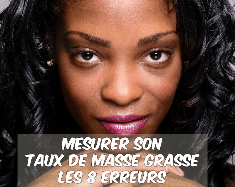 Mesurer le taux de masse grasse : les 8 erreurs