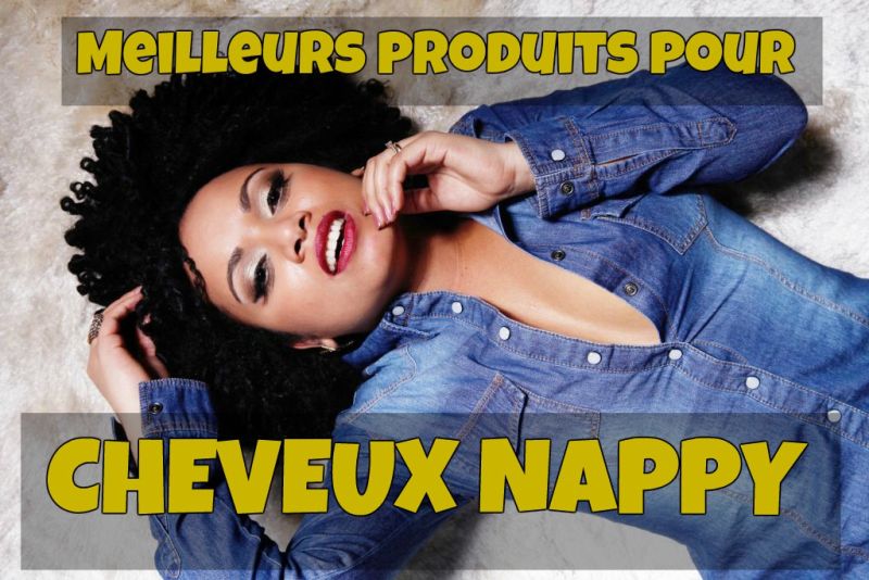 meilleur produit cheveux nappy